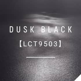 DUSK BLACK / 【LCT9503】
