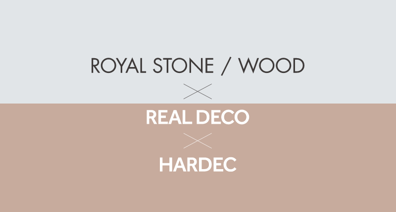 ROYAL STONE/WOOD × REAL DECO × HARDEC